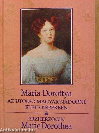 Mária Dorottya/Erzherzogin Marie Dorothea
