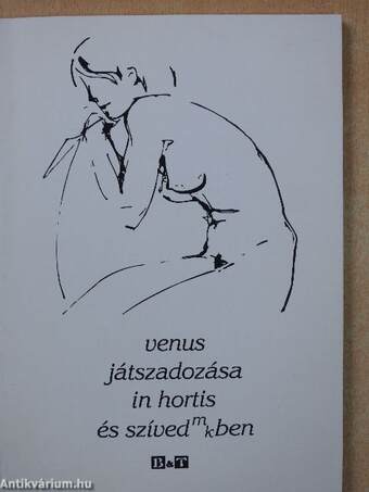 Venus játszadozása in hortis és szívedmkben (dedikált példány)