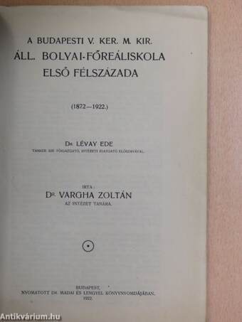 A budapesti V. ker. m. kir. áll. Bolyai-Főreáliskola első félszázada