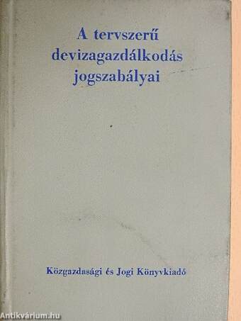 A tervszerű devizagazdálkodás jogszabályai