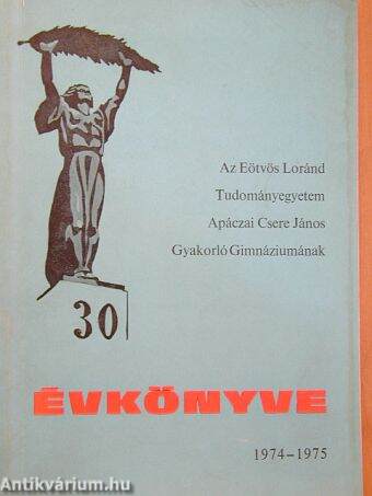 Az Eötvös Loránd Tudományegyetem Apáczai Csere János Gyakorló Gimnáziumának évkönyve 1974-1975.