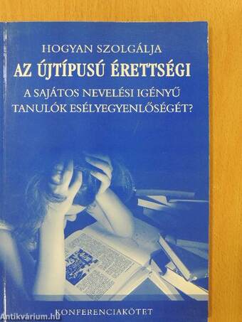 Hogyan szolgálja az újtípusú érettségi a sajátos nevelési igényű tanulók esélyegyenlőségét?