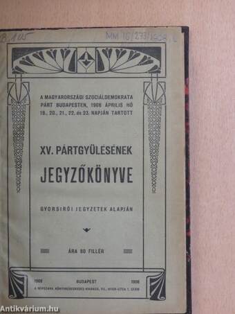 A magyarországi Szociáldemokrata Párt Budapesten, 1908 április hó 19-23. napján megtartott XV. pártgyülésének jegyzőkönyve