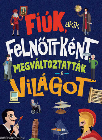 Fiúk, akik felnőttként megváltoztatták a világot