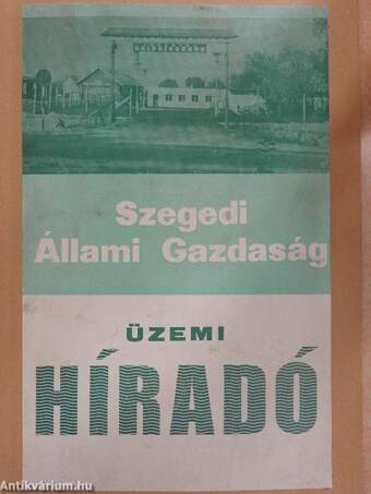 Szegedi Állami Gazdaság Üzemi Híradó 1973. május