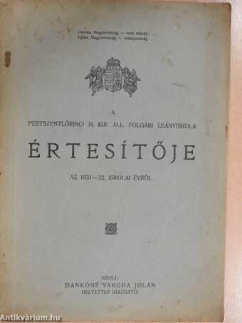 A Pestszentlőrinci M. Kir. Áll. Polgári Leányiskola értesítője az 1931-32. iskolai évről