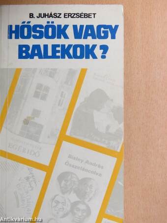 Hősök vagy balekok?