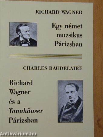 Egy német muzsikus Párizsban/Richard Wagner és a Tannhäuser Párizsban