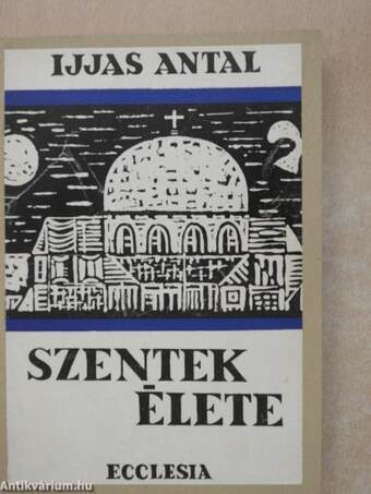 Szentek élete I-II.