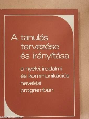 A tanulás tervezése és irányítása a nyelvi, irodalmi és kommunikációs nevelési programban