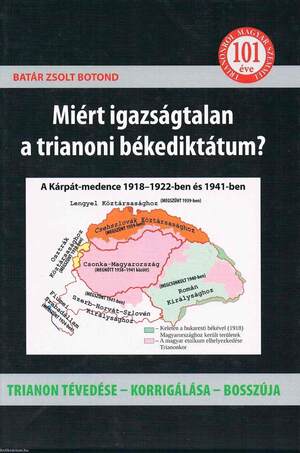 Miért igazságtalan a trianoni békediktátum? - Trianon tévedése - korrigálása - bosszúja