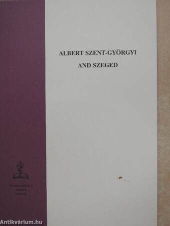 Albert Szent-Györgyi and Szeged