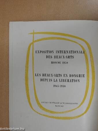 Exposition internationale des beaux-arts, Moscou 1958 Les beaux-arts en hongrie depuis la libération (1945-1958)