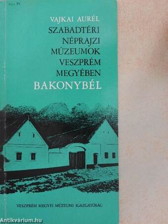 Szabadtéri néprajzi múzeumok Veszprém megyében - Bakonybél