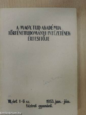 A Magy. Tud. Akadémia Történettudományi Intézetének értesítője 1953. január-december