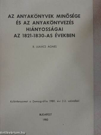 Az anyakönyvek minősége és az anyakönyvezés hiányosságai az 1821-1830-as években