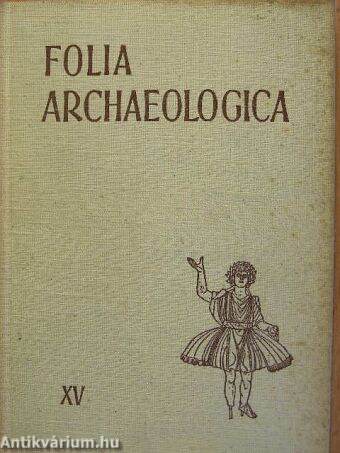 Folia Archaeologica XV.