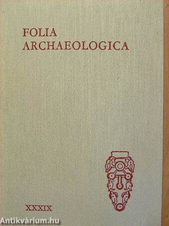 Folia Archaeologica XXXIX.