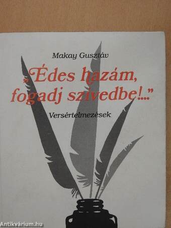 "Édes hazám, fogadj szívedbe!..."