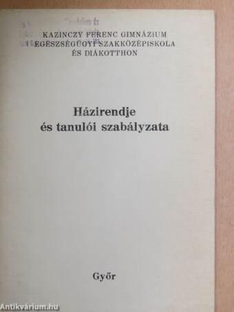 Kazinczy Ferenc Gimnázium Egészségügyi Szakközépiskola és Diákotthon házirendje és tanulói szabályzata