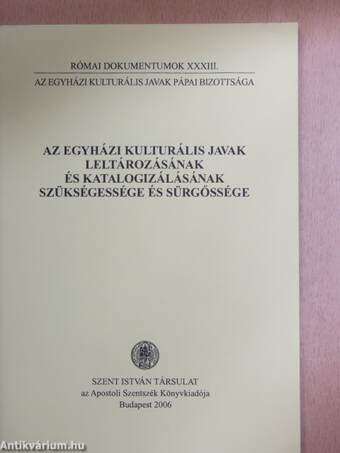 Az egyházi kulturális javak leltározásának és katalogizálásának szükségessége és sürgőssége