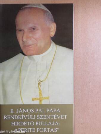 II. János Pál pápa rendkívüli szentévet hirdető bullája: "Aperite Portas"