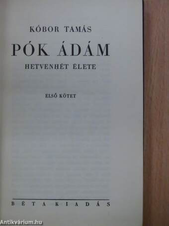 Pók Ádám hetvenhét élete I-II.