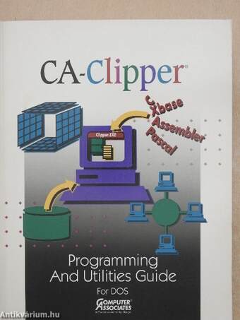 CA-Clipper Programming and Utilities Guide for DOS