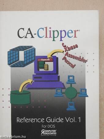 CA-Clipper Reference Guide Volume 1 for DOS