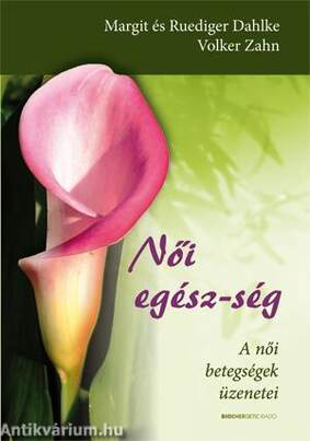 Női egész-ség - A női betegségek üzenetei