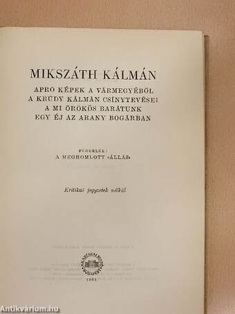 Apró képek a vármegyéből/A Krúdy Kálmán csínytevései/A mi örökös barátunk/Egy éj az Arany Bogárban/A fekete kakas/A szökevények/A szelistyei asszonyok