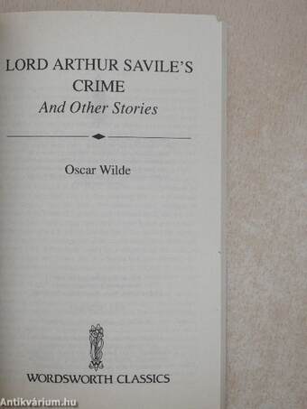 Lord Arthur Savile's Crime And Other Stories