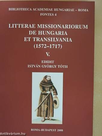 Litterae missionariorum de Hungaria et Transilvania (1572-1717) V.