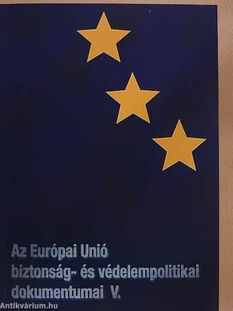 Az Európai Unió biztonság- és védelempolitikai dokumentumai V.