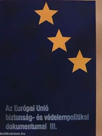 Az Európai Unió biztonság- és védelempolitikai dokumentumai III.