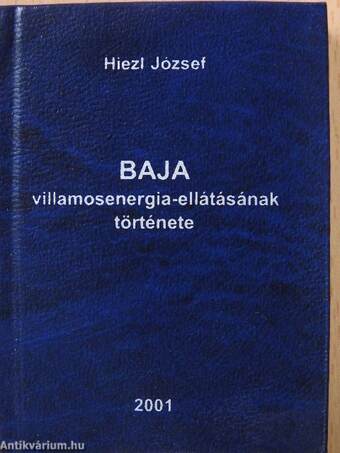 Baja villamosenergia-ellátásának története (minikönyv)