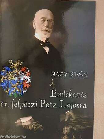 Emlékezés dr. felpéczi Petz Lajosra