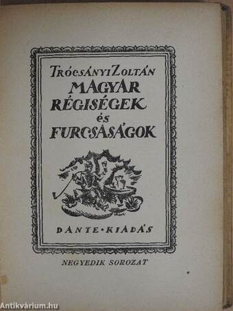 Magyar régiségek és furcsaságok III-IV.