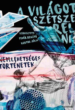 A világot szétszerelni - Nem lehetséges történetek [outlet]