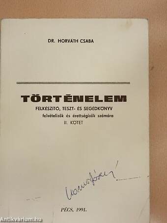 Történelem II. - Felkészítő, teszt- és segédkönyv felvételizők és érettségizők számára