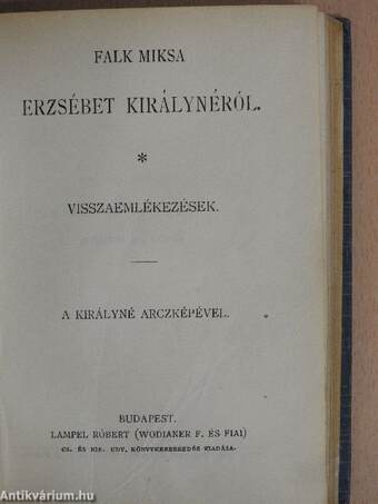 Andrássy Gyula gróf/Gróf Batthyány Lajos élete/Erzsébet királynéról/Munkácsy Mihály/Gróf Széchenyi István