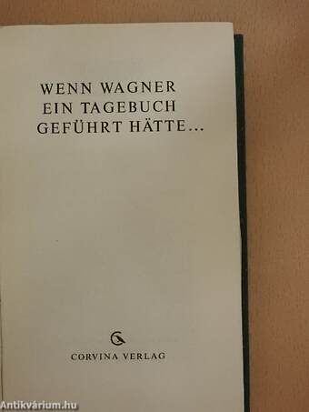 Wenn Wagner ein Tagebuch geführt hätte...