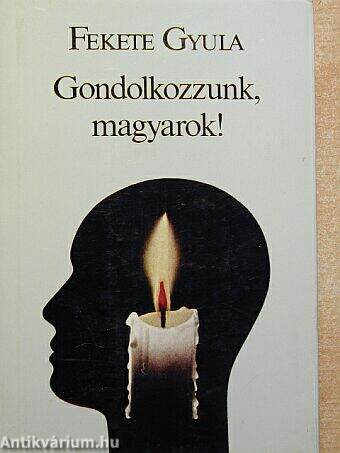 Gondolkozzunk, magyarok!