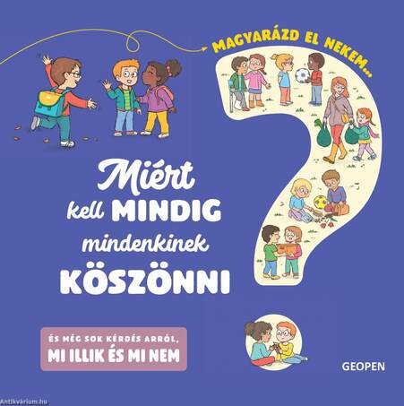 Miért kell mindig mindenkinek köszönni? Magyarázd el nekem...