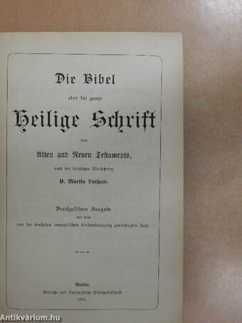 Die Bibel oder die ganze Heilige Schrift des Alten u. Neuen Testaments/Das Neue Testament unsers Herrn und Heilandes Jesu Christi (gótbetűs)