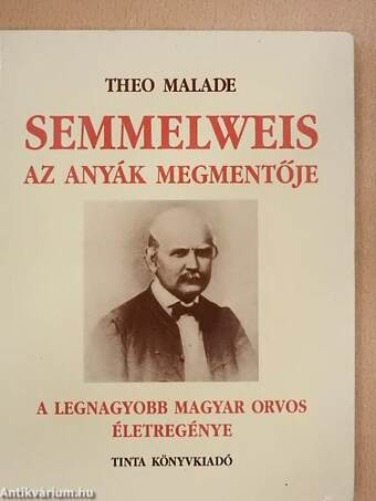 Semmelweis, az anyák megmentője
