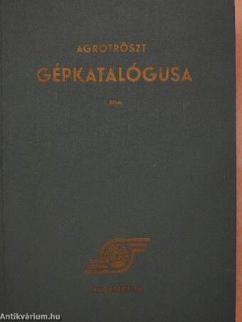 Agrotröszt gépkatalógusa I-II.