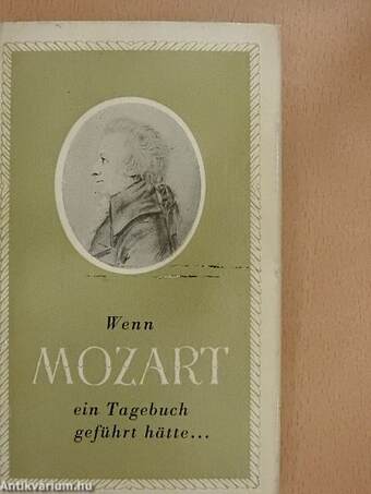 Wenn Mozart ein Tagebuch geführt hätte...