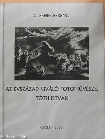 Az évszázad kiváló fotóművésze, Tóth István