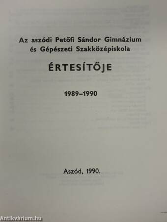 Az Aszódi Petőfi Sándor Gimnázium és Gépészeti Szakközépiskola Értesítője az 1989-90-es tanévről